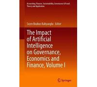 The Impact Of Artificial Intelligence On Governance, Economics And Finance, Volume I