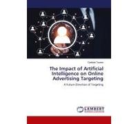 The Impact Of Artificial Intelligence On Online Advertising Targeting