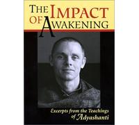 The Impact of Awakening: Excerpts from the Teachings of Adyashanti