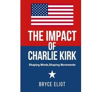 The Impact of Charlie Kirk: Shaping Minds, Shaping Movements