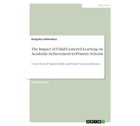 The Impact of Child-Centered Learning on Academic Achievement in Primary Schools: A Case Study of Nigerian Public and Private Classroom Practices