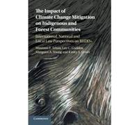 The Impact of Climate Change Mitigation on Indigenous and Forest Communities: International, National and Local Law Perspectives on REDD+ - [Version Originale] Inconnu (Auteur)