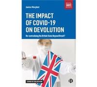 The Impact of COVID19 on Devolution by Janice University College London Morphet Janice (University College London) Morphet (Auteur)