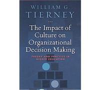 The Impact of Culture on Organizational Decision Making William G. Tierney (Auteur)