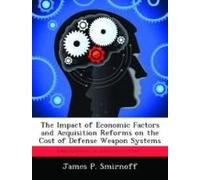 The Impact Of Economic Factors And Acquisition Reforms On The Cost Of Defense Weapon Systems