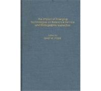 The Impact of Emerging Technologies on Reference Service and Bibliographic Instruction, Contributions in Librarianship and Information Science