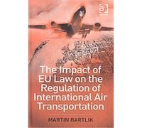 The Impact of EU Law on the Regulation of International Air Transportation Martin Bartlik (Auteur)