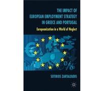 The Impact Of European Employment Strategy In Greece And Portugal: Europeanization In A World Of Neglect (Hardcover) Sotirios Zartaloudis, (Auteur)