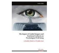 The Impact Of Guided Imagery And Emotional Catharsis On Psychological Well-Being