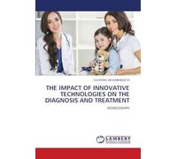 THE IMPACT OF INNOVATIVE TECHNOLOGIES ON THE DIAGNOSIS AND TREATMENT: MONOGRAPH