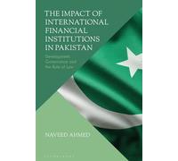 The Impact of International Financial Institutions in Pakistan Development, Governance and the Rule of Law - Naveed Ahmed - Bloomsbury Academic - ebook (ePub) - Livre
