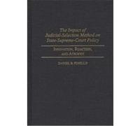 The Impact of Judicial-Selection Method on State-Supreme-Court Policy, CONTRIBUTIONS IN LEGAL STUDIES Daniel R. Pinello (Auteur)