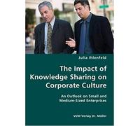 The Impact Of Knowledge Sharing On Corporate Culture- An Outlook On Small And Medium-Sized Enterprises