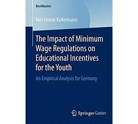 The Impact Of Minimum Wage Regulations On Educational Incentives For The Youth