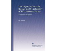 The impact of missile threats on the reliability of U.S. overseas bases: a framework for analysis