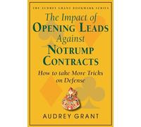 The Impact of Opening Leads Against Notrump Contracts: How to Take More Tricks on Defense