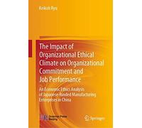 The Impact Of Organizational Ethical Climate On Organizational Commitment And Job Performance