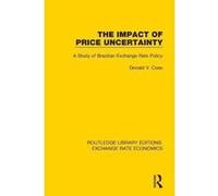 The Impact of Price Uncertainty: A Study of Brazilian Exchange Rate Policy (Routledge Library Editions: Exchange Rate Economics) - [Version Originale] Inconnu (Auteur)