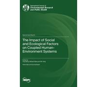 The Impact Of Social And Ecological Factors On Coupled Human-Environment Systems