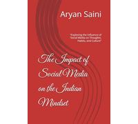 The Impact of Social Media on the Indian Mindset: “Exploring the Influence of Social Media on Thoughts, Habits, and Culture”