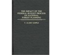 The Impact of the Federal Budget Process on National Forest Planning, Contributions in Economics and Economic History V. Alaric Sample (Auteur)