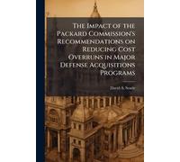 The Impact of the Packard Commission's Recommendations on Reducing Cost Overruns in Major Defense Acquisitions Programs