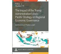 The Impact Of The Trump Administration's Indo- Pacific Strategy On Regional Economic Governance