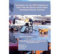 The Impact Of The Uss Forrestal's 1967 Fire On United States Navy Shipboard Damage Control