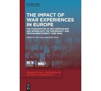 The Impact of War Experiences in Europe: The Conscription of Non-German Men and Women Into the 'Wehrmacht' and 'Reichsarbeitsdienst' (1938-1945)