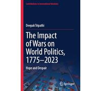 The Impact of Wars on World Politics, 1775-2023: Hope and Despair