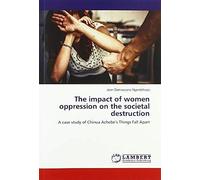 The Impact Of Women Oppression On The Societal Destruction