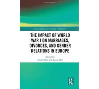 The Impact Of World War I On Marriages, Divorces, And Gender Relations In Europe