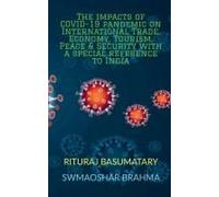 The Impacts Of Covid-19 Pandemic On International Trade, Economy, Tourism, Peace And Security With A Special Reference To India