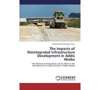 The Impacts Of Disintegrated Infrastructure Development In Addis Ababa