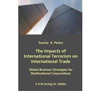 The Impacts Of International Terrorism On International Trade: Global Business Strategies For Multinational Corporations