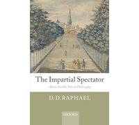 D. D. Raphael – The Impartial Spectator – Adam Smith's Moral Philosophy