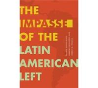 The Impasse of the Latin American Left by Jeffery R. Webber Jeffery R. Webber (Auteur)