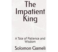 The Impatient King: A Tale of Patience and Wisdom