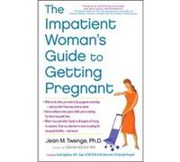 Jean M. Twenge – The Impatient Woman's Guide to Getting Pregnant – Poche