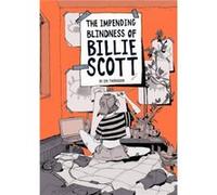 The Impending Blindness Of Billie Scott by Zoe Thorogood Zoe Thorogood (Auteur)