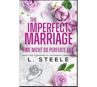 The Imperfect Marriage - Eine nicht so perfekte Ehe: Ein Ex’s-Dad- & Marriage-of-Convenience-Liebesroman