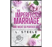 The Imperfect Marriage - Eine nicht so perfekte Ehe: Ein Ex’s-Dad- & Marriage-of-Convenience-Liebesroman