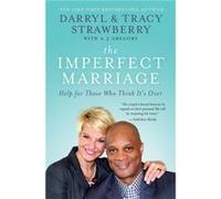 The Imperfect Marriage Help for Those Who Think Its Over by Darryl Strawberry & Tracy Strawberry & With A J Gregory Darryl Strawberry , Tracy Strawberry , With A J Gregory (Auteur)