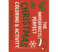 The Imperfectly Perfect Christmas Coloring & Activity but Mostly Coloring Book. The Christmas Sequel with even more weird and more errors.