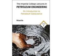 The Imperial College Lectures in Petroleum Engineering: An Introduction to Petroleum Geoscience Volume 1 - [Livre en VO] Michael Ala (Auteur)
