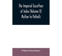 The Imperial Gazetteer Of India (Volume X) Multan To Palhalli