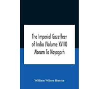The Imperial Gazetteer Of India (Volume Xviii) Moram To Nayagarh