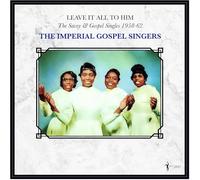 The Imperial Gospel Singers : Leave It All To Him: The Savoy & Gospel Singles 1958-62 (LP)