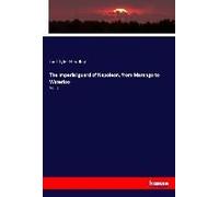 The Imperial Guard Of Napoleon, From Marengo To Waterloo