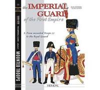 The Imperial Guard of the First Empire. Volume 3: From the mounted troops to the Royal Guard - [Version Originale] Inconnu (Auteur)